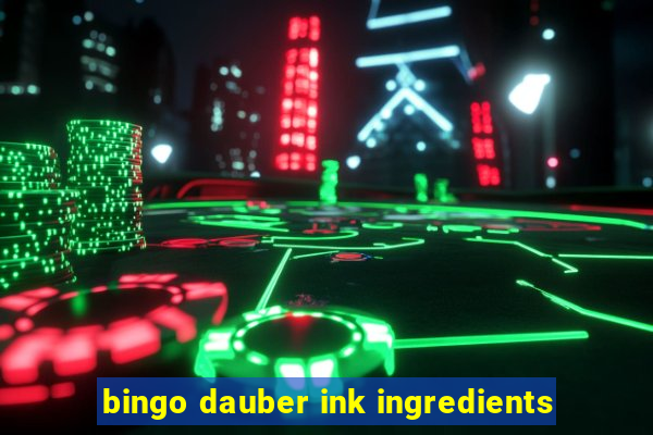 bingo dauber ink ingredients