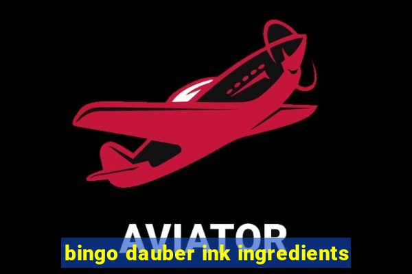 bingo dauber ink ingredients