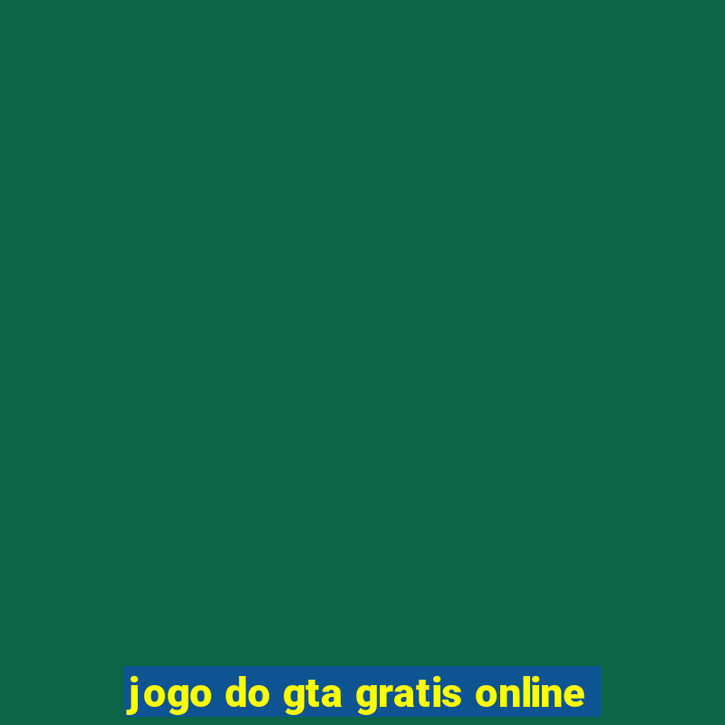 jogo do gta gratis online