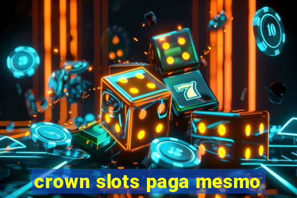 crown slots paga mesmo