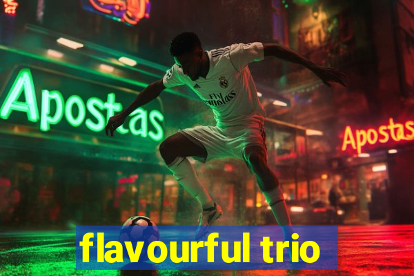 flavourful trio