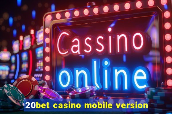 20bet casino mobile version