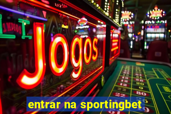 entrar na sportingbet