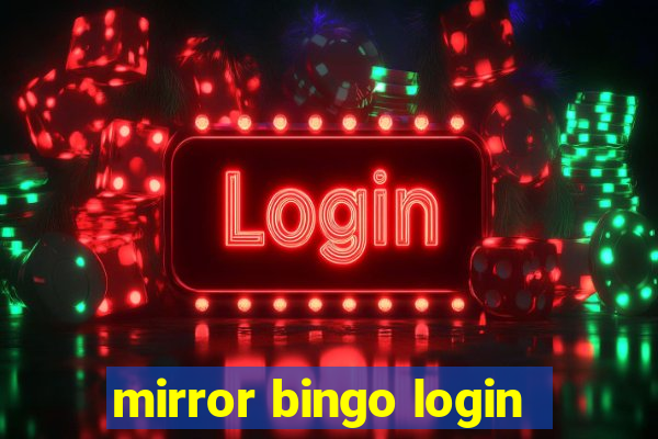 mirror bingo login