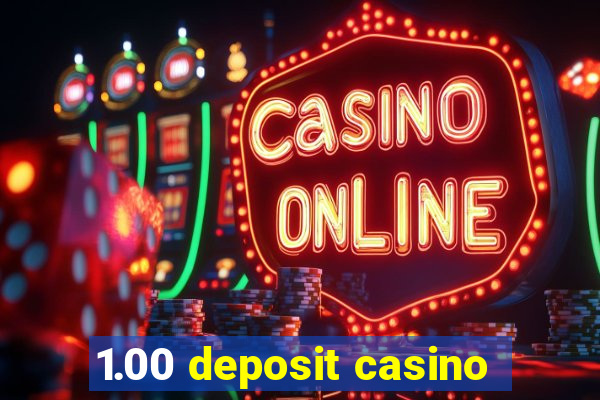 1.00 deposit casino