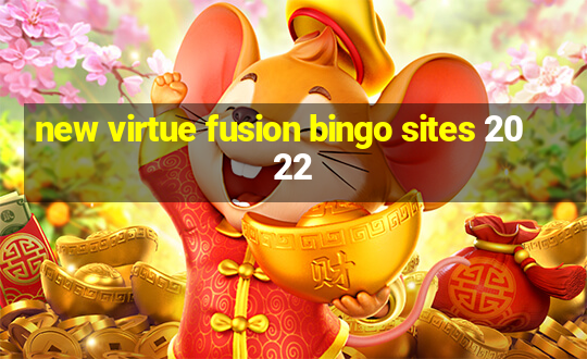 new virtue fusion bingo sites 2022