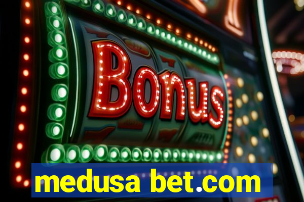 medusa bet.com