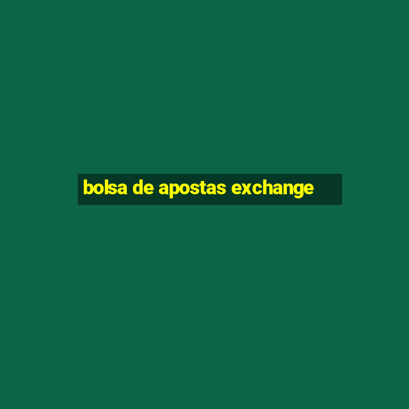 bolsa de apostas exchange