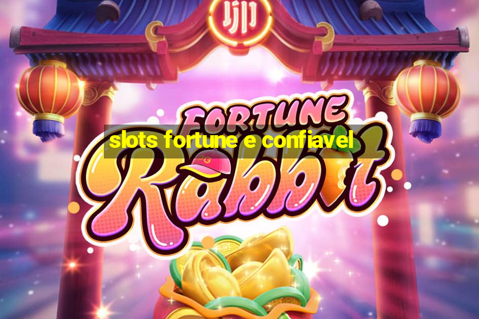 slots fortune e confiavel