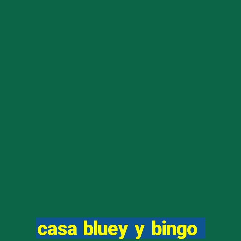 casa bluey y bingo