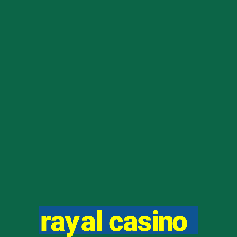 rayal casino