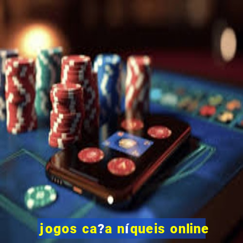 jogos ca?a níqueis online