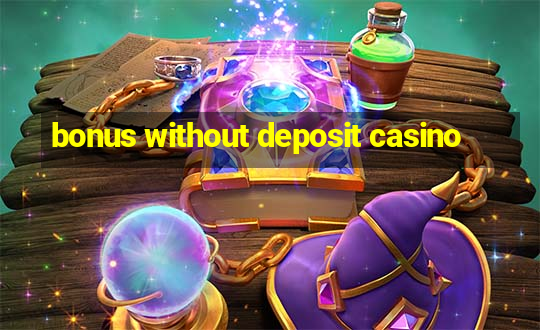 bonus without deposit casino