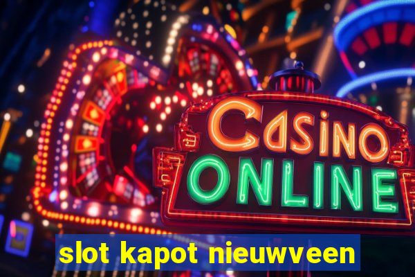 slot kapot nieuwveen