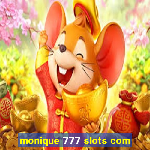 monique 777 slots com