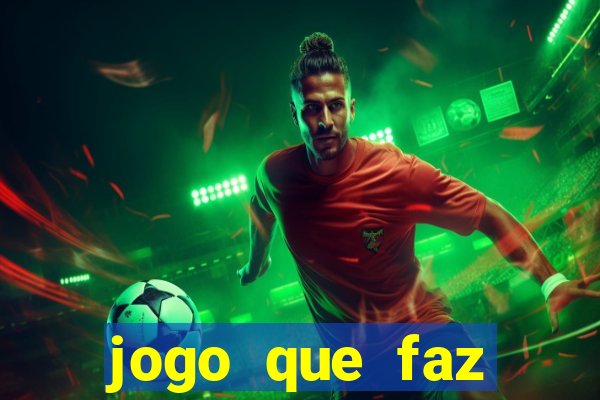 jogo que faz ganhar dinheiro