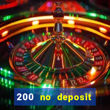 200 no deposit casino bonus