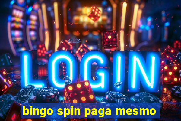 bingo spin paga mesmo