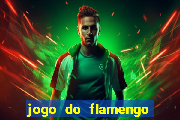 jogo do flamengo hoje ao vivo