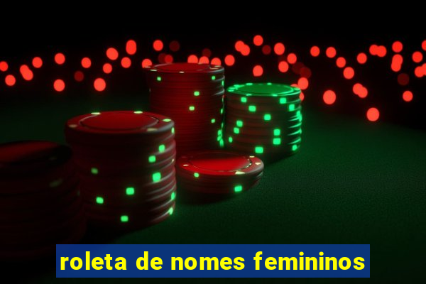 roleta de nomes femininos