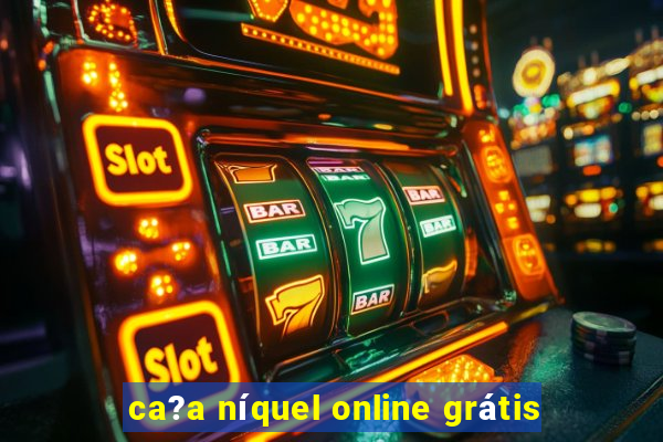 ca?a níquel online grátis