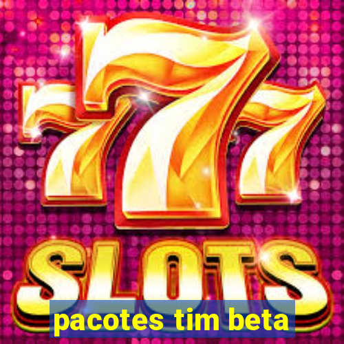 pacotes tim beta