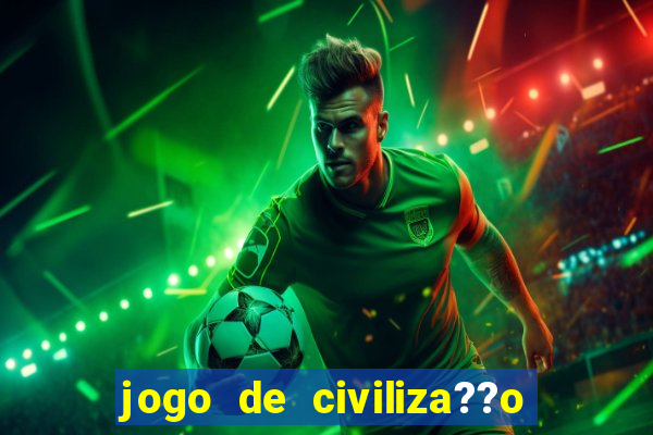 jogo de civiliza??o para android