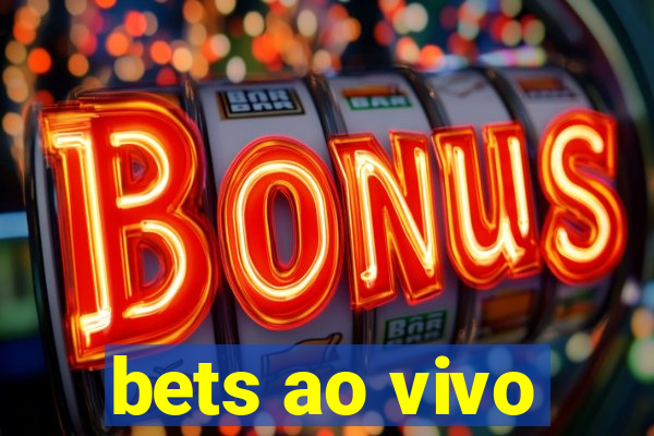 bets ao vivo