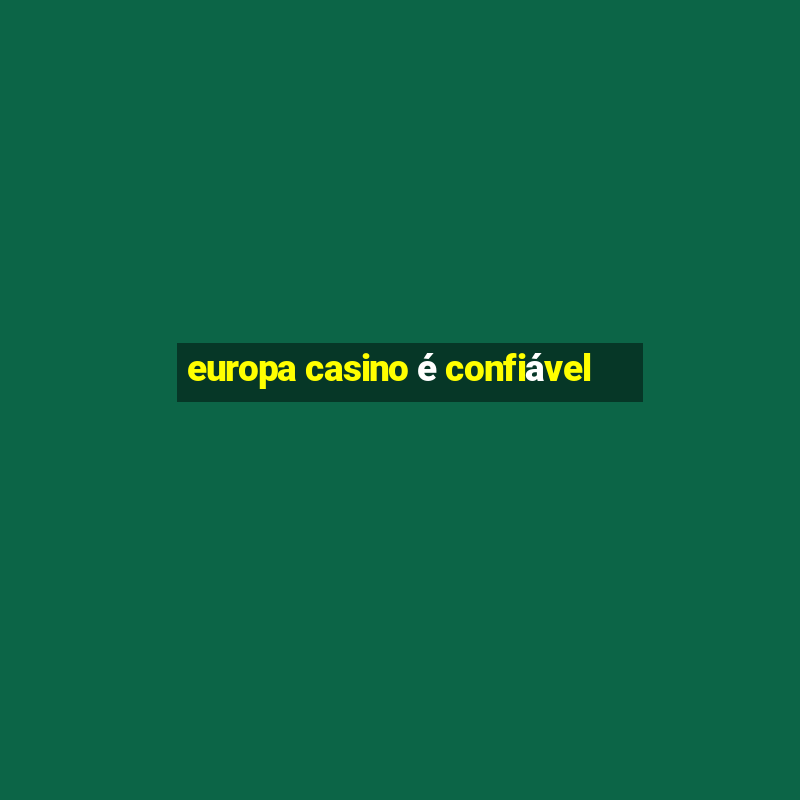 europa casino é confiável