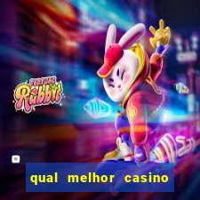 qual melhor casino para ganhar dinheiro