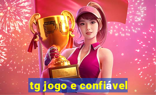 tg jogo e confiável