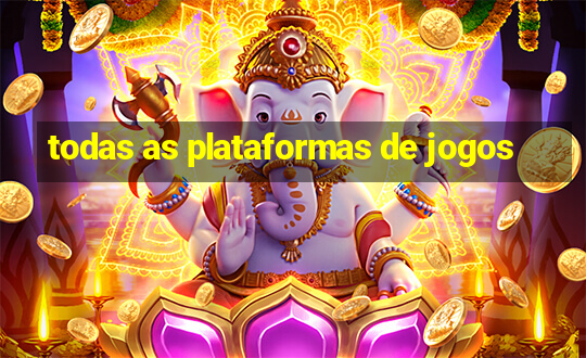 todas as plataformas de jogos