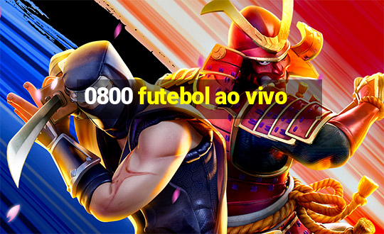 0800 futebol ao vivo