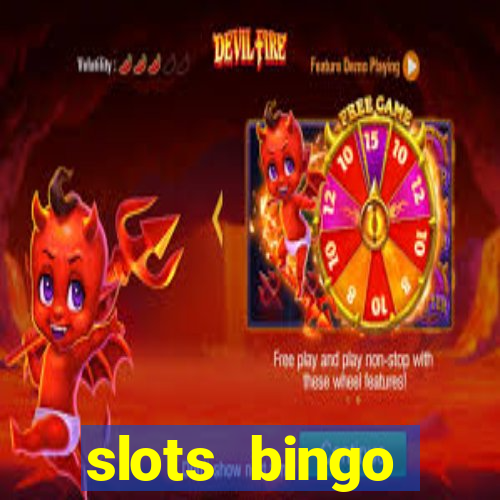 slots  bingo