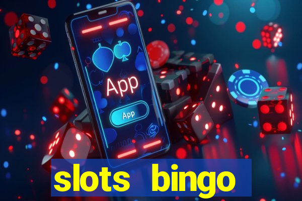 slots  bingo