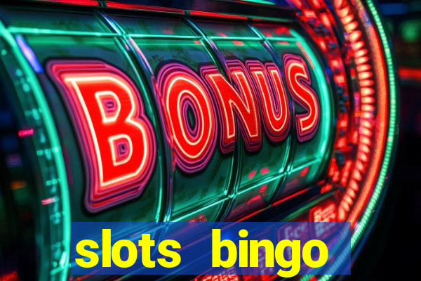 slots  bingo