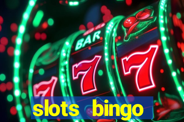 slots  bingo