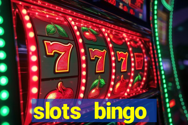 slots  bingo