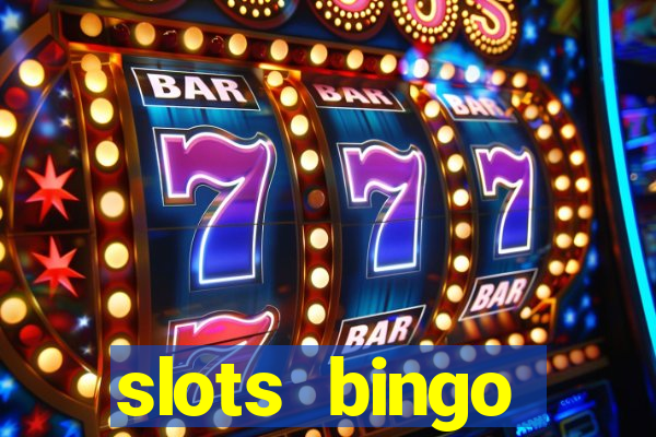 slots  bingo