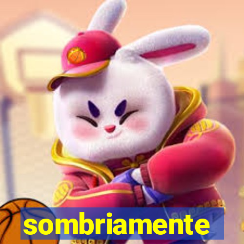 sombriamente