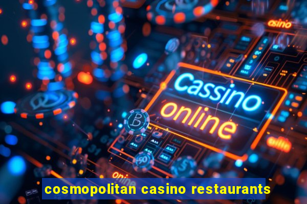 cosmopolitan casino restaurants