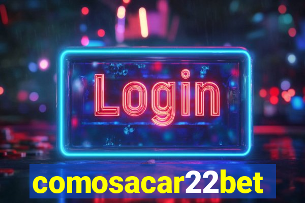 comosacar22bet