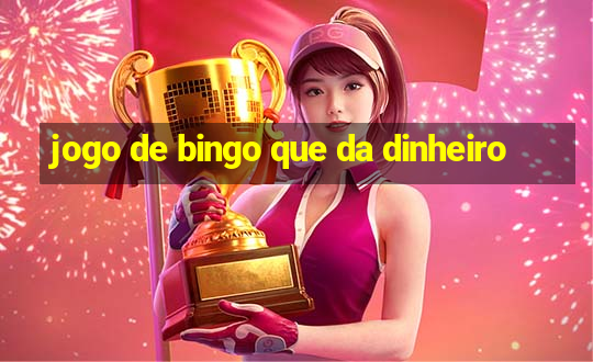 jogo de bingo que da dinheiro