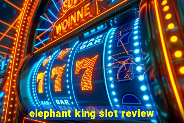 elephant king slot review