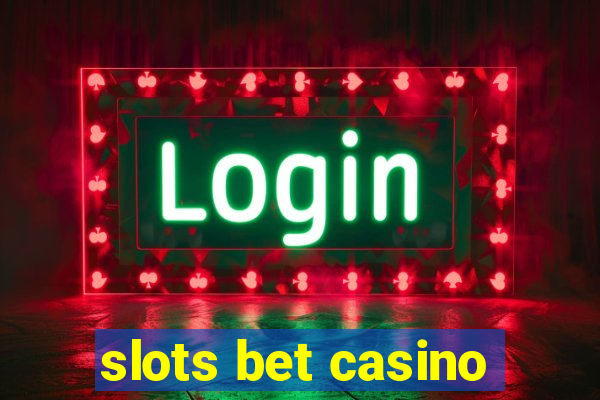 slots bet casino