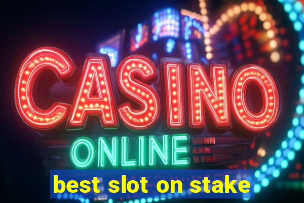 best slot on stake