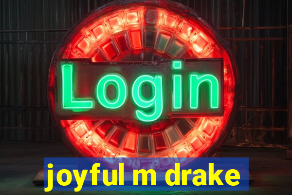 joyful m drake