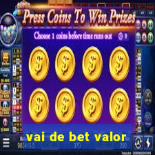 vai de bet valor