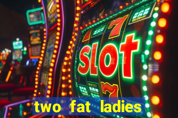 two fat ladies bingo call