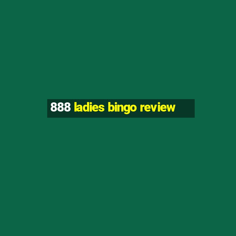 888 ladies bingo review